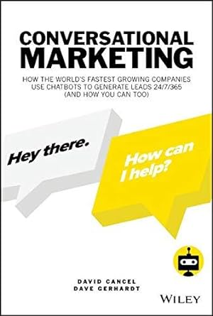 Bild des Verkufers fr Conversational Marketing: How the World's Fastest Growing Companies Use Chatbots to Generate Leads 24/7/365 (and How You Can Too) zum Verkauf von WeBuyBooks