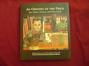 Seller image for An Opening of the Field. Jess, Robert Duncan, and Their Circle. for sale by BookMine