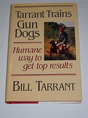 Imagen del vendedor de TARRANT TRAINS GUN DOGS a la venta por Reliant Bookstore