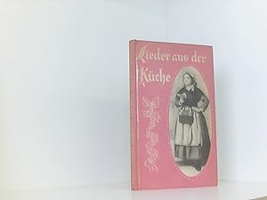 Seller image for Lieder aus der Kche : Perlen vergessener Poesie. Gesammelt mit alten Singweisen und geschmckt mit anmutigen Bildern. for sale by Book Broker