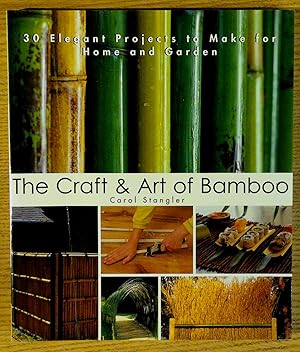 The Craft & Art of Bamboo: Projects for Home and Garden