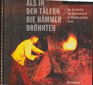 Als in den Tälern die Hämmer dröhnten. - Die Geschichte der Eisenindustrie im Oberbergischen Kreis.