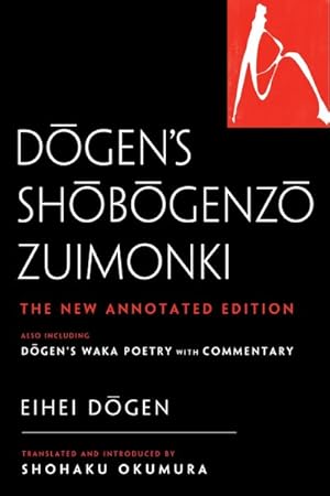 Image du vendeur pour Dogen's Shobogenzo Zuimonki : The New Annotated Translation?also Including Dogen's Waka Poetry With Commentary mis en vente par GreatBookPrices