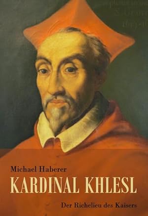 Bild des Verkufers fr Kardinal Khlesl : Der Richelieu des Kaisers zum Verkauf von AHA-BUCH GmbH