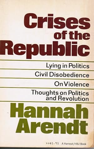 Imagen del vendedor de Crises of the Republic: Lying in Politics; Civil Disobedience; on Violence; Thoughts on Politics and Revolution a la venta por Bookshop Baltimore