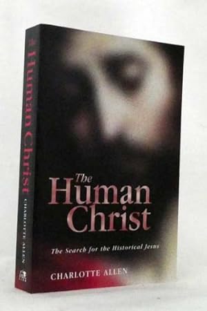 Bild des Verkufers fr The Human Christ The Search for the Historical Jesus zum Verkauf von Adelaide Booksellers