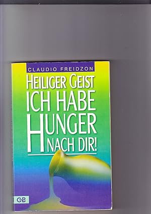 Imagen del vendedor de Heiliger Geist, ich habe Hunger nach Dir!: Einsichten und Erfahrungen mit der verwandelnden Kraft Gottes. [bers. Reimer Dietze] a la venta por Elops e.V. Offene Hnde