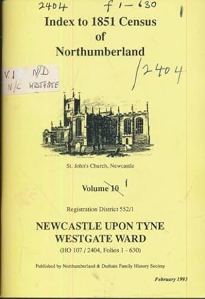 Seller image for Newcastle upon Tyne, Westgate Ward. Index to 1851 Census of Northumberland. Volume 10 for sale by Barter Books Ltd