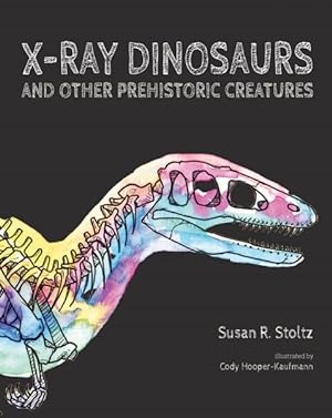 Immagine del venditore per X-ray Dinosaurs and Other Prehistoric Creatures venduto da GreatBookPrices