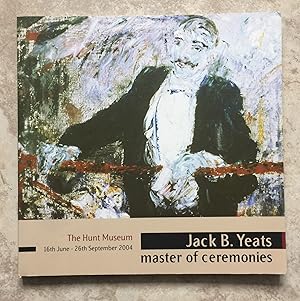 Jack B. Yeats - Master of Ceremonies, 16th June - 26th September 2004 (Exhibition Catalogue)