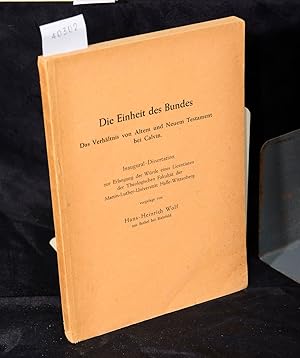 Bild des Verkufers fr Die Einheit des Bundes - Das Verhltnis von Altem und Neuem Testament bei Calvin - Inaugural-Dissertation zur Erlangung der Wrde eines Licentiaten der Theologischen Fakultt der Martin-Luther-Universitt Halle-Wittenberg zum Verkauf von Antiquariat Hoffmann