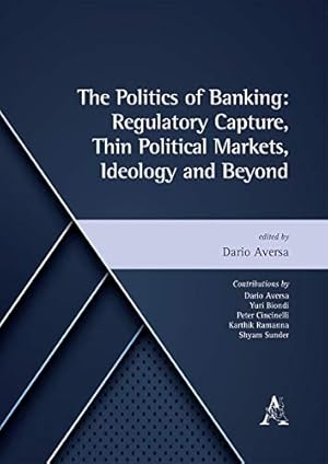 Immagine del venditore per The politics of banking: regulatory capture, thin political markets, ideology and beyond venduto da MULTI BOOK