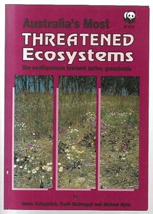 Immagine del venditore per Australia's Most Threatened Ecosystems. The Southeastern Lowland Native Grasslands. venduto da City Basement Books