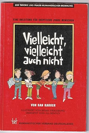 Bild des Verkufers fr Vielleicht, vielleicht auch nicht: eine Anleitung fr skeptische junge Menschen zum Verkauf von Kultgut