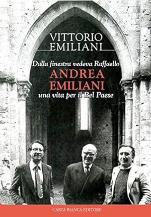 Immagine del venditore per Dalla finestra vedeva Raffaello, Andrea Emiliani. Una vita per il Bel Paese venduto da MULTI BOOK