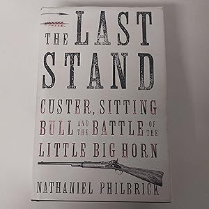 Bild des Verkufers fr The Last Stand: Custer, Sitting Bull and the Battle of the Little Big Horn zum Verkauf von Cambridge Rare Books