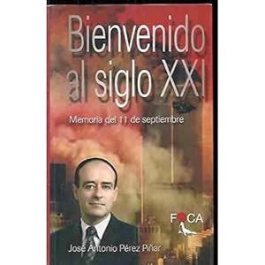 Imagen del vendedor de BIENVENIDO AL SIGLO XXI. MEMORIA DEL 11 DE SEPTIEMBRE a la venta por Urbano Librera Infinita