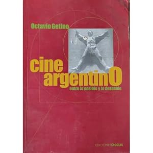 Imagen del vendedor de CINE ARGENTINO. ENTRE LO POSIBLE Y LO DESEABLE a la venta por Urbano Librera Infinita