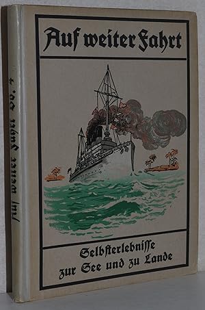 Imagen del vendedor de Auf weiter Fahrt. Selbsterlebnisse zur See und zu Lande. Deutsche Marine- und Kolonialbibliothek. Volksausgabe 4. Bndchen. 7.-11. Tsd. M. 7 Bildern. a la venta por Antiquariat Reinsch