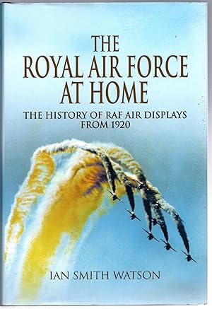 Immagine del venditore per The Royal Air Force At Home: The History of RAF Air Displays from 1920 venduto da Michael Moons Bookshop, PBFA