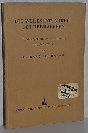 Die Werkstattarbeit des Uhrmachers. Erfahrungen und Beobachtungen aus der Praxis.