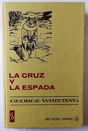 Seller image for La cruz y la espada. for sale by La Leona LibreRa