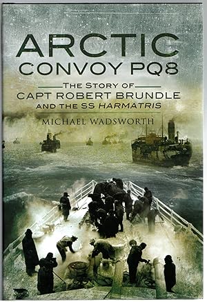 Seller image for Arctic Convoy PQ8: The Story of Capt Robert Brundle and the SS Harmatris for sale by Michael Moons Bookshop, PBFA