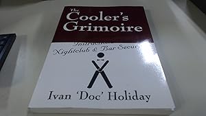 Seller image for The Coolers Grimoire: The Comprehensive Instructional Guide to Nightclub and Bar Security for sale by BoundlessBookstore