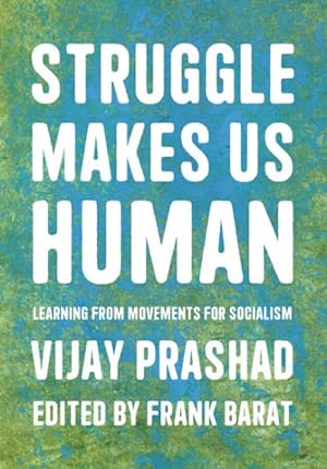 Bild des Verkufers fr Struggle Makes Us Human : Learning from Movements for Socialism zum Verkauf von GreatBookPricesUK