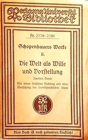 Imagen del vendedor de Smtliche Werke in sechs Bnden. Herausgegeben von Eduard Grisebach. Dritte, mehrfach berichtigte Auflage, bearbeitet von Prof. Dr. E. Bergmann. II. Band: Die Welt als Wille und Vorstellung. Zweiter Band, welcher die Ergnzungen zu den vier Bchern des ersten Bandes enthlt. Mit einem kritischen Nachtrag und einer bersetzung der fremdsprachlichen Zitate. a la venta por Versandantiquariat Ruland & Raetzer