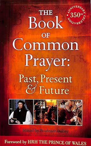 Image du vendeur pour The Book of Common Prayer: Past, Present and Future: A 350th Anniversary Celebration mis en vente par M Godding Books Ltd