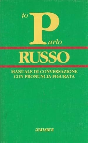 Parlo russo. Manuale di conversazione con pronuncia figurata