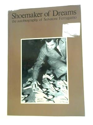 Seller image for Shoemaker of Dreams: The Autobiography of Salvatore Ferragamo for sale by World of Rare Books