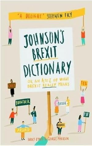 Immagine del venditore per Johnson's Brexit Dictionary : Or an A to Z of What Brexit Really Means venduto da Smartbuy