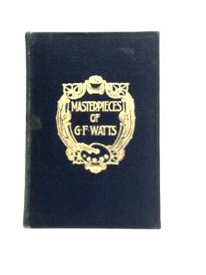 Seller image for Masterpieces of G.F. Watts, 1817-1904 for sale by World of Rare Books