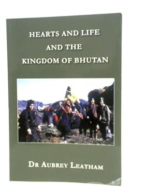 Bild des Verkufers fr Hearts and Life and the Kingdom of Bhutan zum Verkauf von World of Rare Books