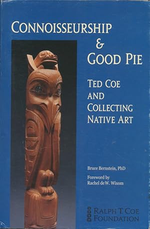 Bild des Verkufers fr Connoisseurship & good pie : Ted Coe and collecting Native Art zum Verkauf von CorgiPack