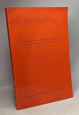 Compléments aux dictionnaires étymologiques du gotique (Bibliothèque des Cahiers de l'Institut de...