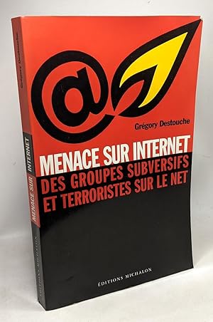 Bild des Verkufers fr Menace sur internet - des groupes subversifs et terroristes sur le net zum Verkauf von crealivres