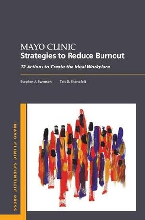 Bild des Verkufers fr Mayo Clinic Strategies to Reduce Burnout : 12 Actions to Create the Ideal Workplace zum Verkauf von AHA-BUCH GmbH