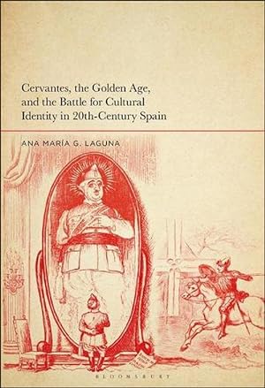 Image du vendeur pour Cervantes, the Golden Age, and the Battle for Cultural Identity in 20th-Century Spain (Hardcover) mis en vente par Grand Eagle Retail