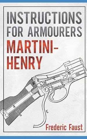 Seller image for Instructions for Armourers - Martini-Henry (Paperback) for sale by Grand Eagle Retail