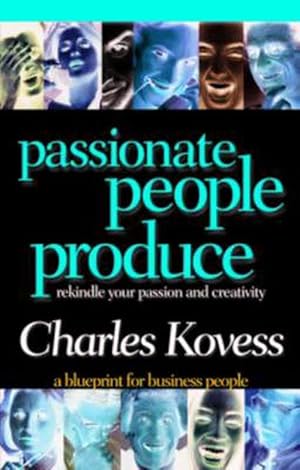 Seller image for Passionate People Produce: Rekindle Your Passion and Creativity (Paperback) for sale by Grand Eagle Retail