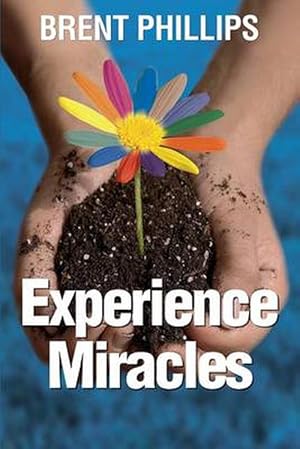 Image du vendeur pour Experience Miracles: Faith Changes Everything. (Paperback) mis en vente par Grand Eagle Retail