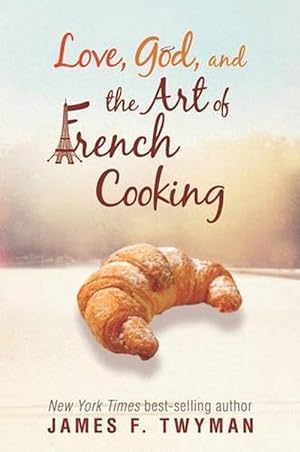 Image du vendeur pour Love, God, And The Art Of French Cooking (Paperback) mis en vente par Grand Eagle Retail