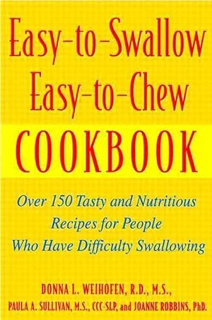 Imagen del vendedor de Easy-To-Swallow, Easy-To-Chew Cookbook: Over 150 Tasty and Nutritious Recipes for People Who Have Difficulty Swallowing (Paperback) a la venta por Grand Eagle Retail