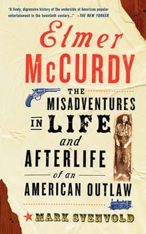 Imagen del vendedor de Elmer McCurdy: The Life and Afterlife of an American Outlaw (Paperback) a la venta por Grand Eagle Retail