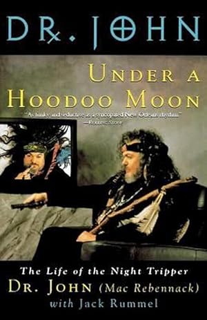 Imagen del vendedor de Under a Hoodoo Moon: The Life of the Night Tripper (Paperback) a la venta por Grand Eagle Retail