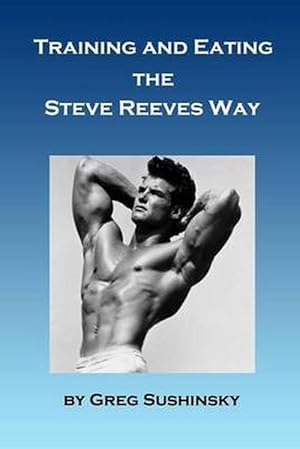 Imagen del vendedor de Training and Eating the Steve Reeves Way (Paperback) a la venta por Grand Eagle Retail