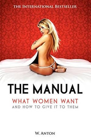 Seller image for The Manual: What Women Want and How to Give It to Them (Paperback) for sale by Grand Eagle Retail